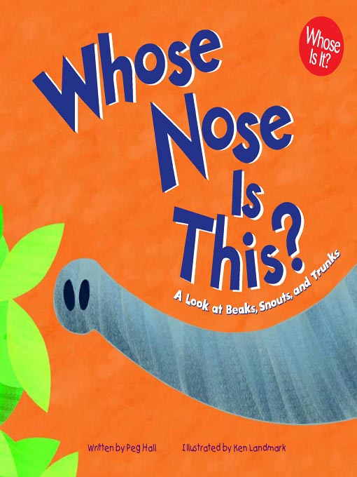 Title details for Whose Nose Is This? by Peg Hall - Available